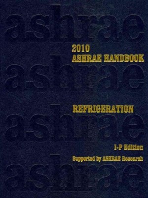 2010 ASHRAE Handbook Refrigeration, Inch-Pound&nbsp;Edition