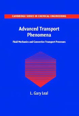 Advanced Transport Phenomena Fluid Mechanics and Convective Transport&nbsp;Processes