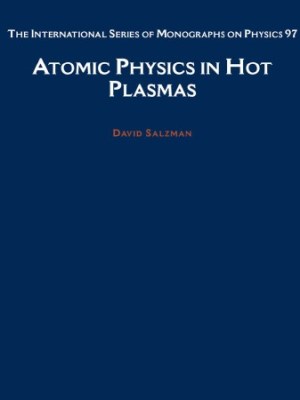 Atomic Physics in Hot Plasmas (International Series of Monographs on&nbsp;Physics)