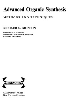 Advanced Organic Synthesis Methods and Techniques. by RICHARD S. MONSON&nbsp;(1971)