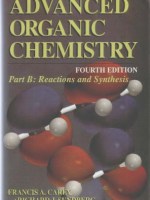 Advanced Organic Chemistry, Fourth Edition – Part B Reaction and Synthesis (Advanced Organic Chemistry  Part B Reactions and&nbsp;Synthesis)