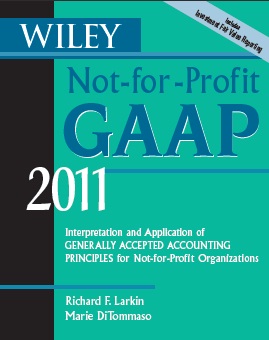 Wiley Not-for-Profit GAAP 2011 Interpretation and Application of Generally Accepted Accounting&nbsp;Principles