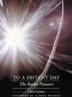 To a Distant Day The Rocket Pioneers (Outward Odyssey A People’s History of&nbsp;Spaceflight)