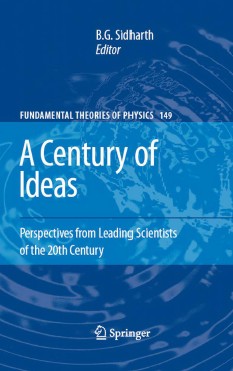 A Century of Ideas Perspectives from Leading Scientists of the 20th Century (Fundamental Theories of&nbsp;Physics)